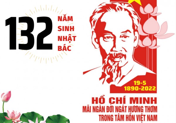 MỪNG 132 NĂM NGÀY SINH  CHỦ TỊCH HỒ CHÍ MINH